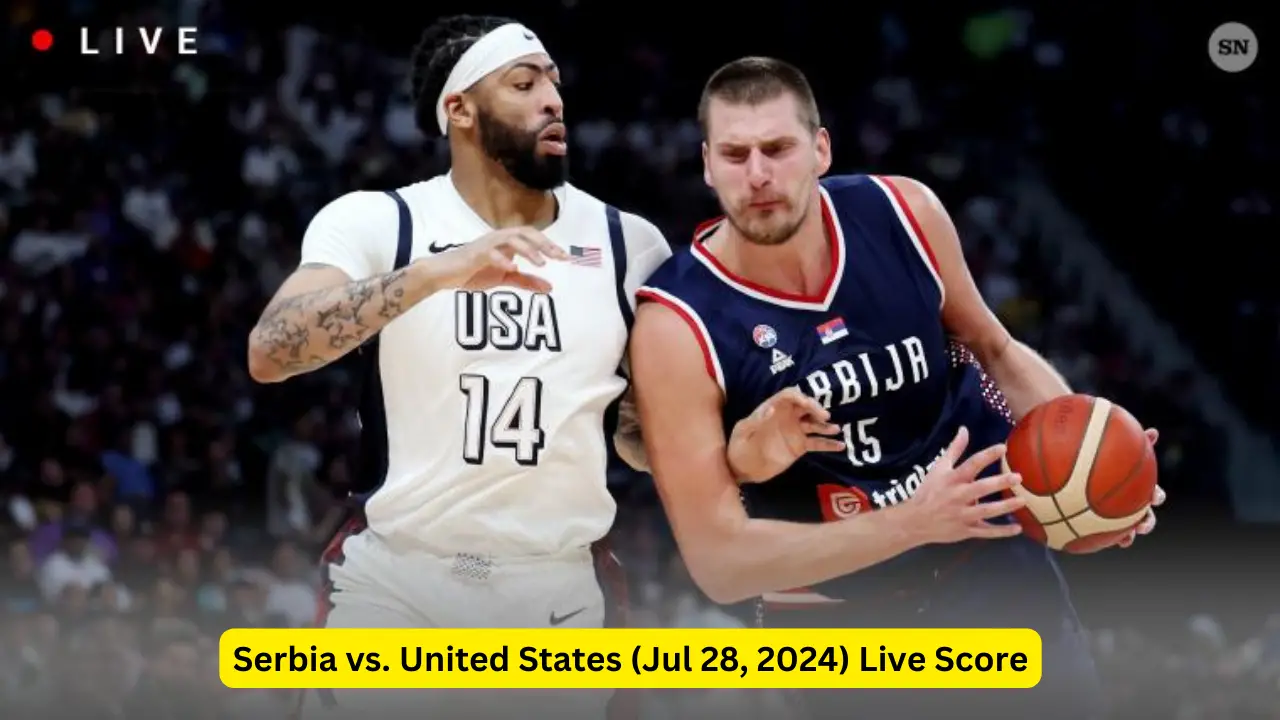 Serbia Vs. United States (jul 28, 2024) Live Score