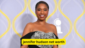 Jennifer Hudson Net Worth