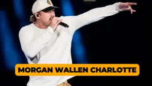 Morgan Wallen Charlotte: Everything You Need to Know About the Rescheduled Concert