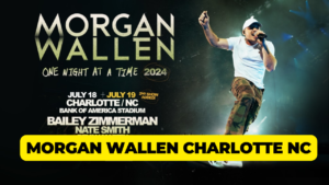 Morgan Wallen Charlotte NC Concert: Everything You Need to Know