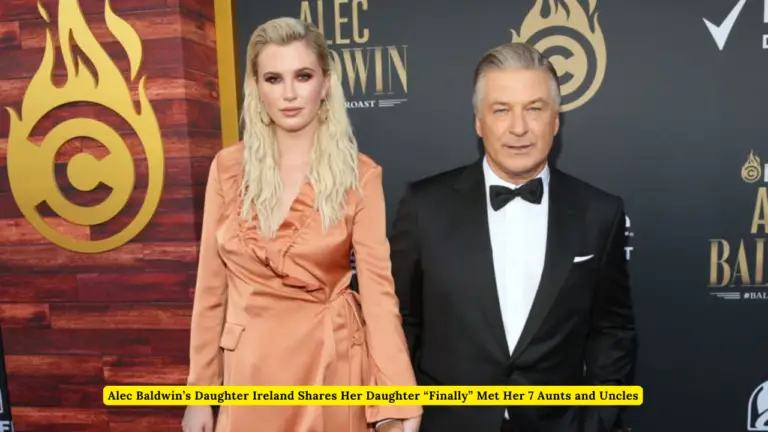 Alec Baldwin’s Daughter Ireland Shares Her Daughter “Finally” Met Her 7 Aunts and Uncles