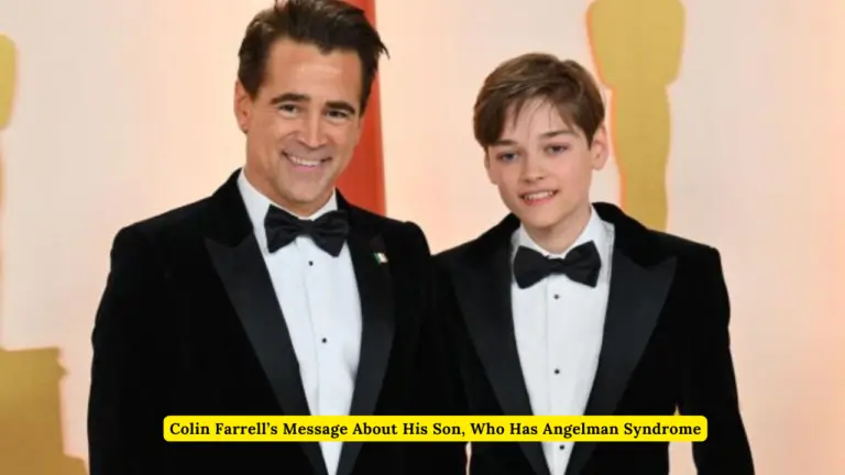 Colin Farrell’s Message About His Son, Who Has Angelman Syndrome