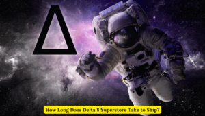 How Long Does Delta 8 Superstore Take to Ship?