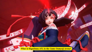 What is Higanbana ATL in the Game Onmyoji Arena?