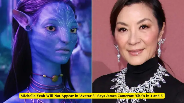 Michelle Yeoh Will Not Appear in ‘Avatar 3,’ Says James Cameron: ‘She’s in 4 and 5’