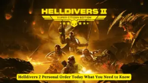 Helldivers 2 Personal Order Today What You Need to Know