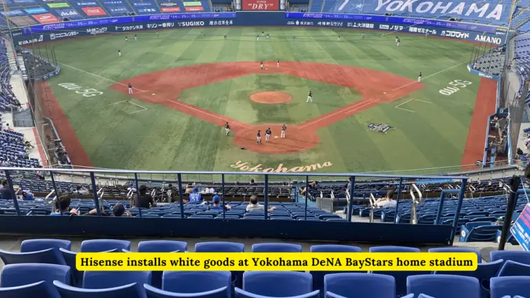 Hisense Installs White Goods At Yokohama Dena Baystars Home Stadium