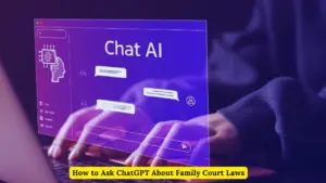 How to Ask ChatGPT About Family Court Laws