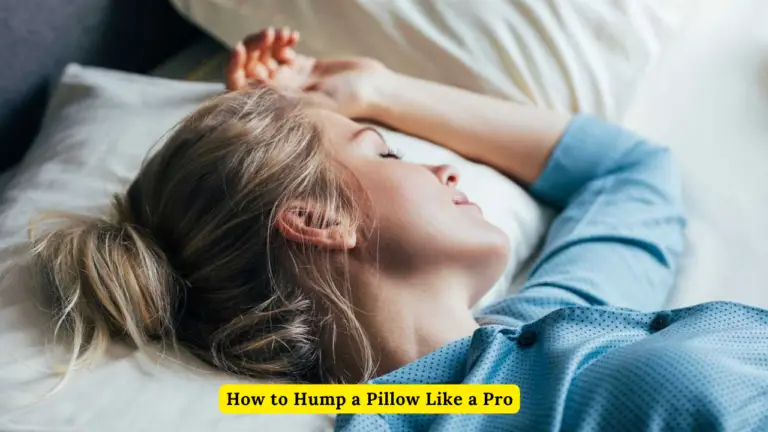 How to Hump a Pillow Like a Pro