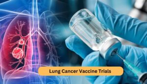 Lung Cancer Vaccine Trials