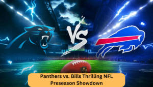 Panthers vs. Bills Thrilling NFL Preseason Showdown