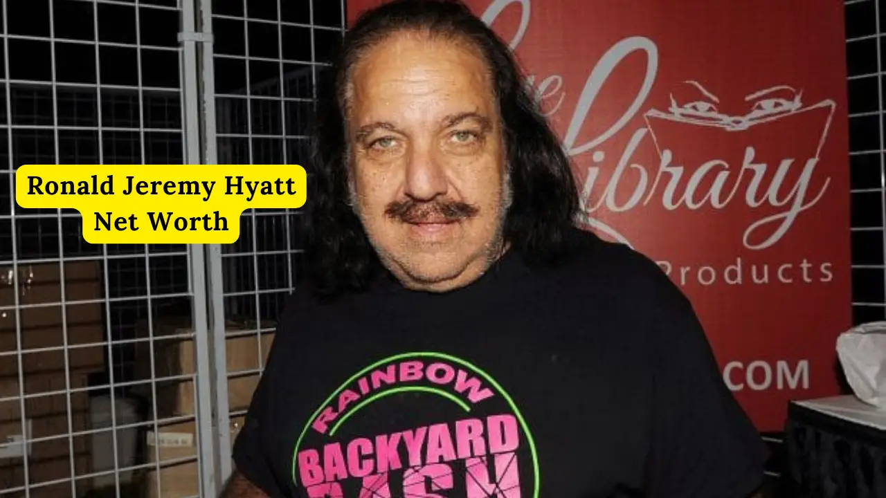 Ronald Jeremy Hyatt Net Worth