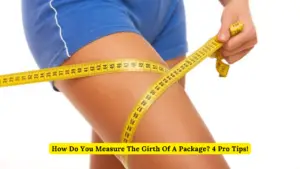 How Do You Measure The Girth Of A Package? 4 Pro Tips!