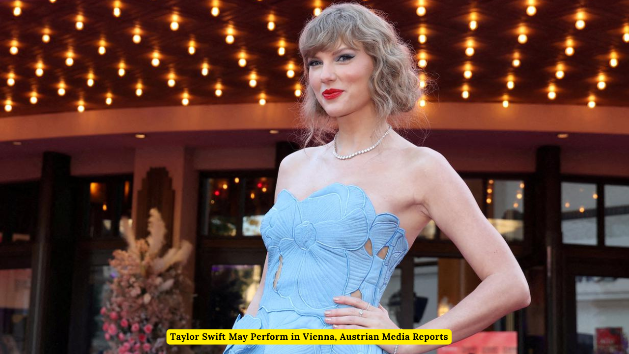 Taylor Swift May Perform in Vienna, Austrian Media Reports