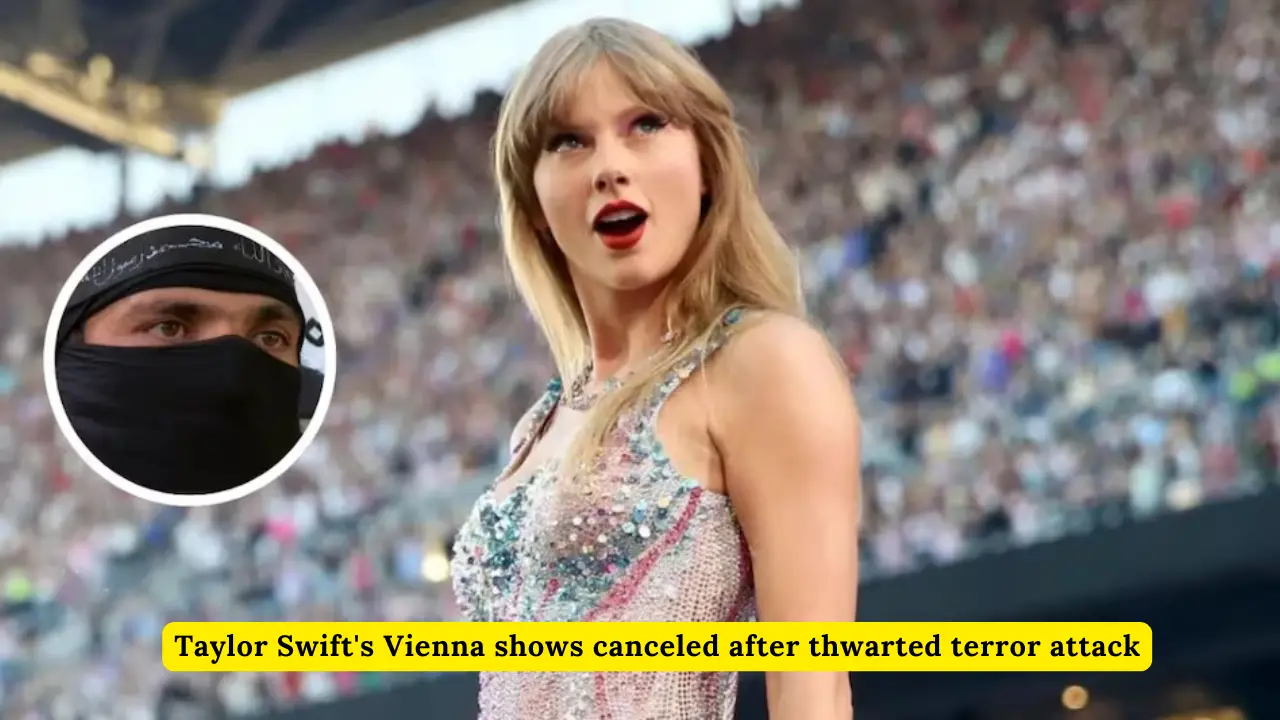 Taylor Swift's Vienna Shows Canceled After Thwarted Terror Attack