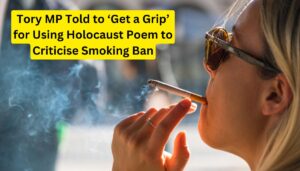 Tory MP Told to ‘Get a Grip’ for Using Holocaust Poem to Criticise Smoking Ban