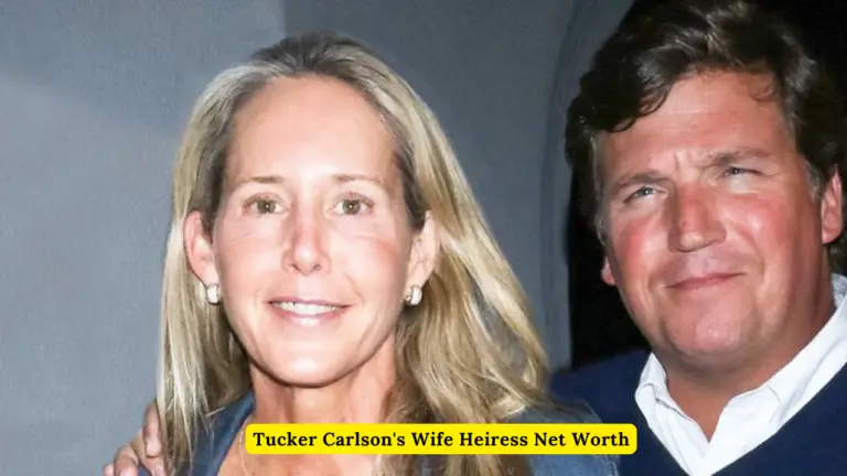 Tucker Carlson's Wife Heiress Net Worth