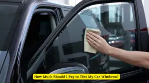 How Much Should I Pay to Tint My Car Windows?