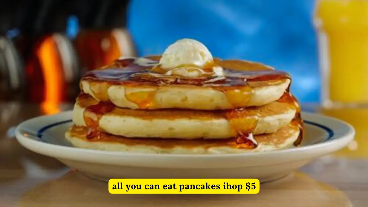 All You Can Eat Pancakes Ihop $5