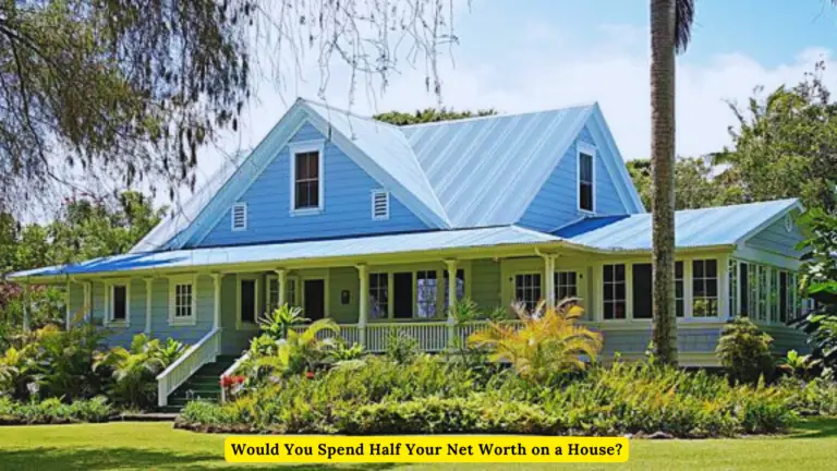 Would You Spend Half Your Net Worth on a House?