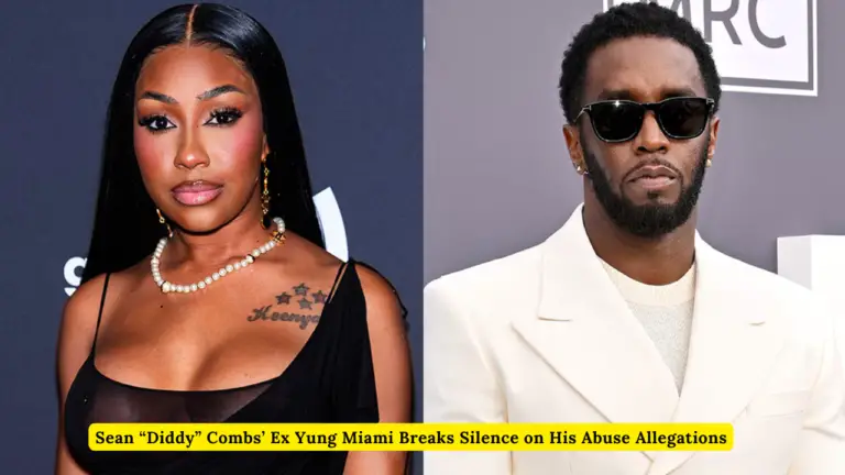 Sean “Diddy” Combs’ Ex Yung Miami Breaks Silence on His Abuse Allegations