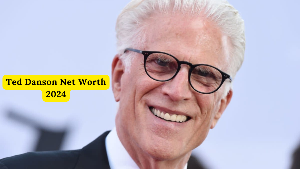 Ted Danson Net Worth