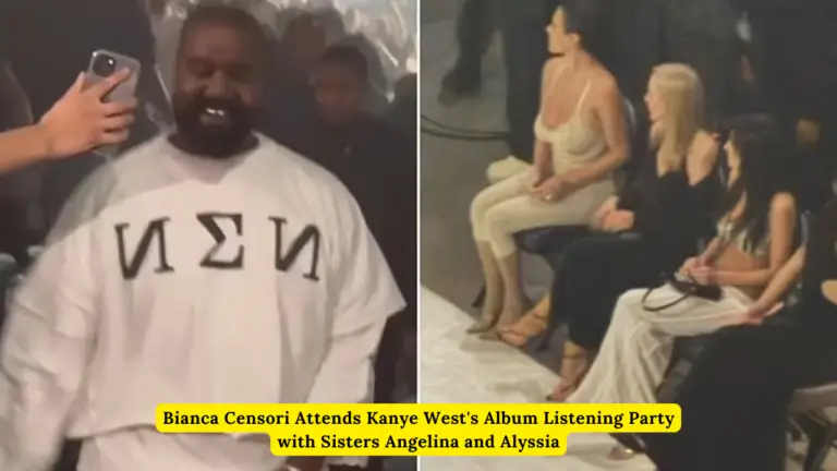 Bianca Censori Attends Kanye West's Album Listening Party with Sisters Angelina and Alyssia