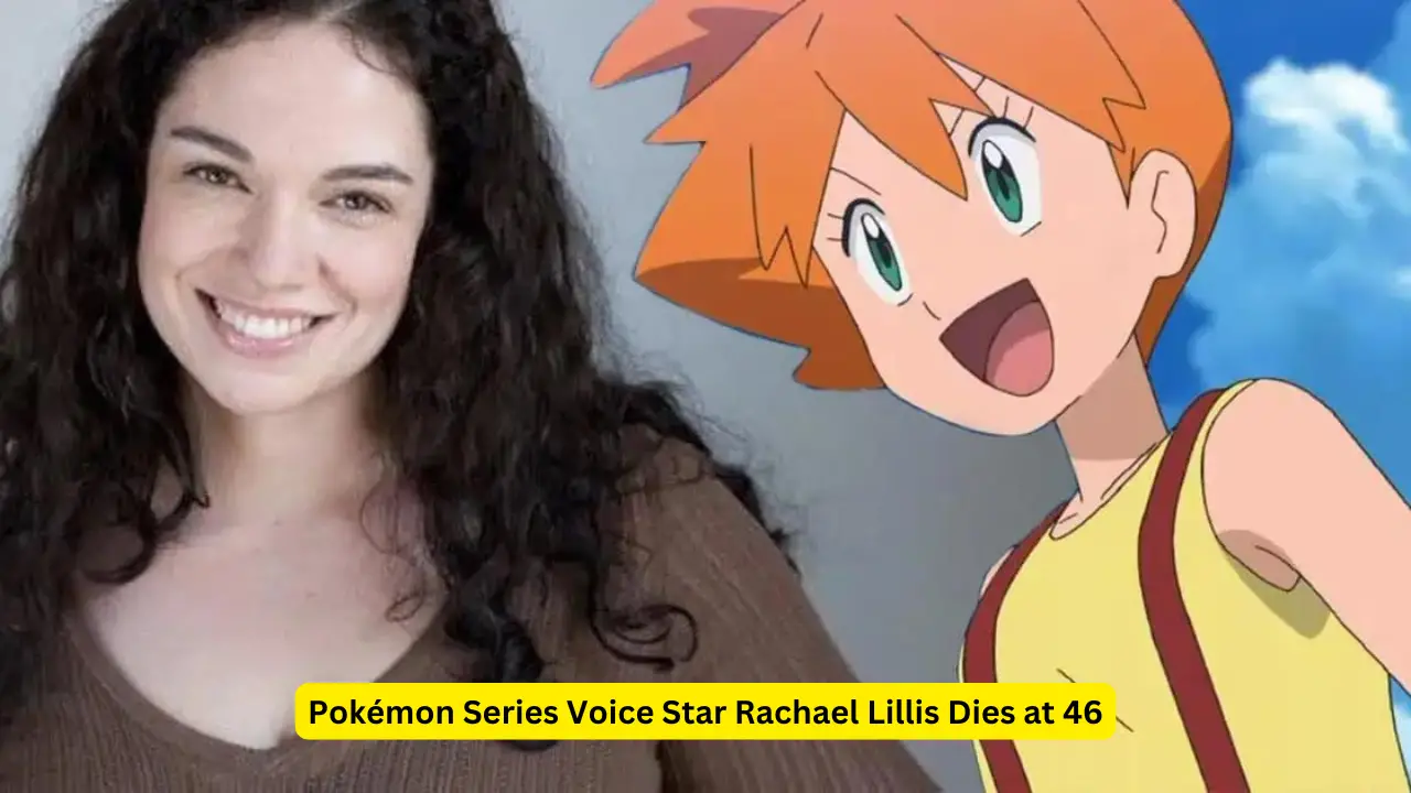 Pokémon Series Voice Star Rachael Lillis Dies at 46