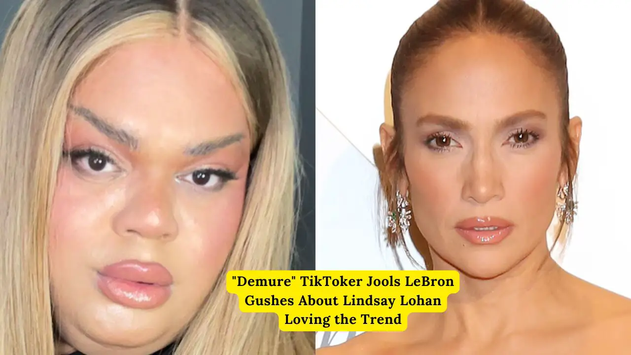 "Demure" TikToker Jools LeBron Gushes About Lindsay Lohan Loving the Trend