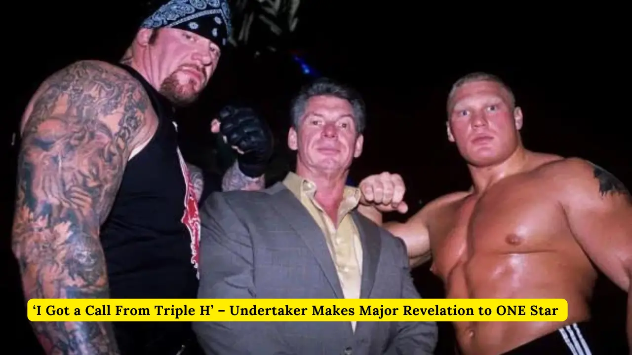 ‘i Got A Call From Triple H’ – Undertaker Makes Major Revelation To One Star