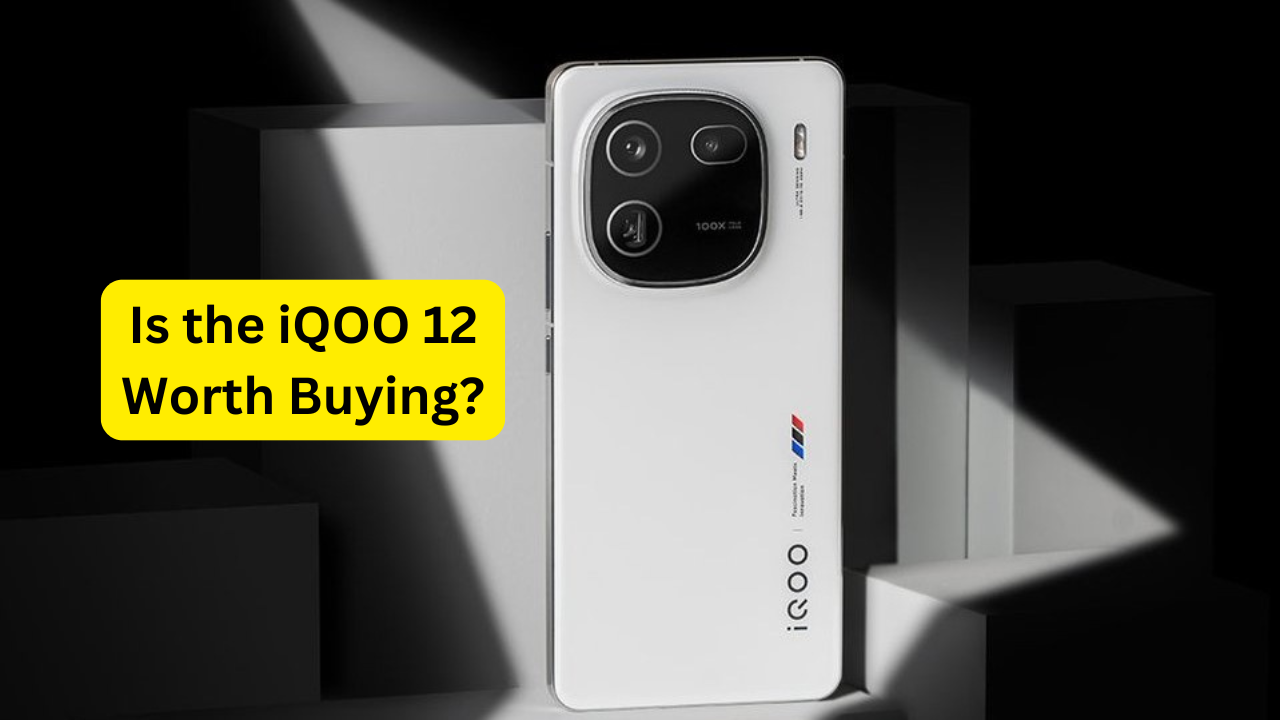 Is the iQOO 12 Worth Buying?