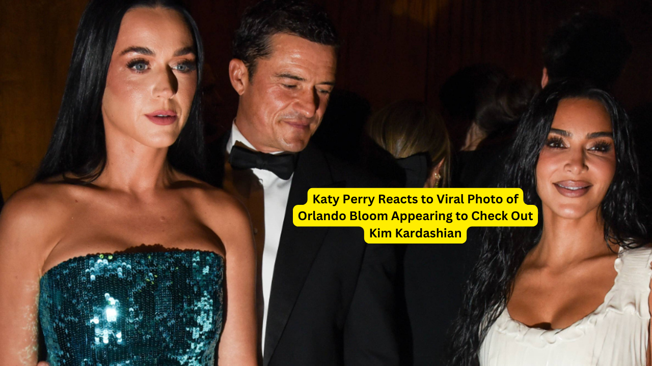 Katy Perry Reacts to Viral Photo of Orlando Bloom Appearing to Check Out Kim Kardashian