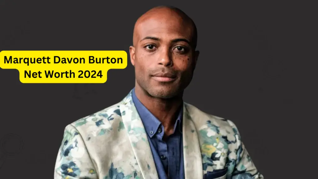 Marquett Davon Burton Net Worth 2024