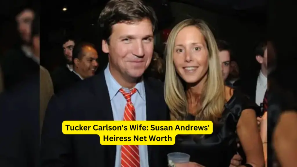 Tucker Carlson's Wife: Susan Andrews' Heiress Net Worth