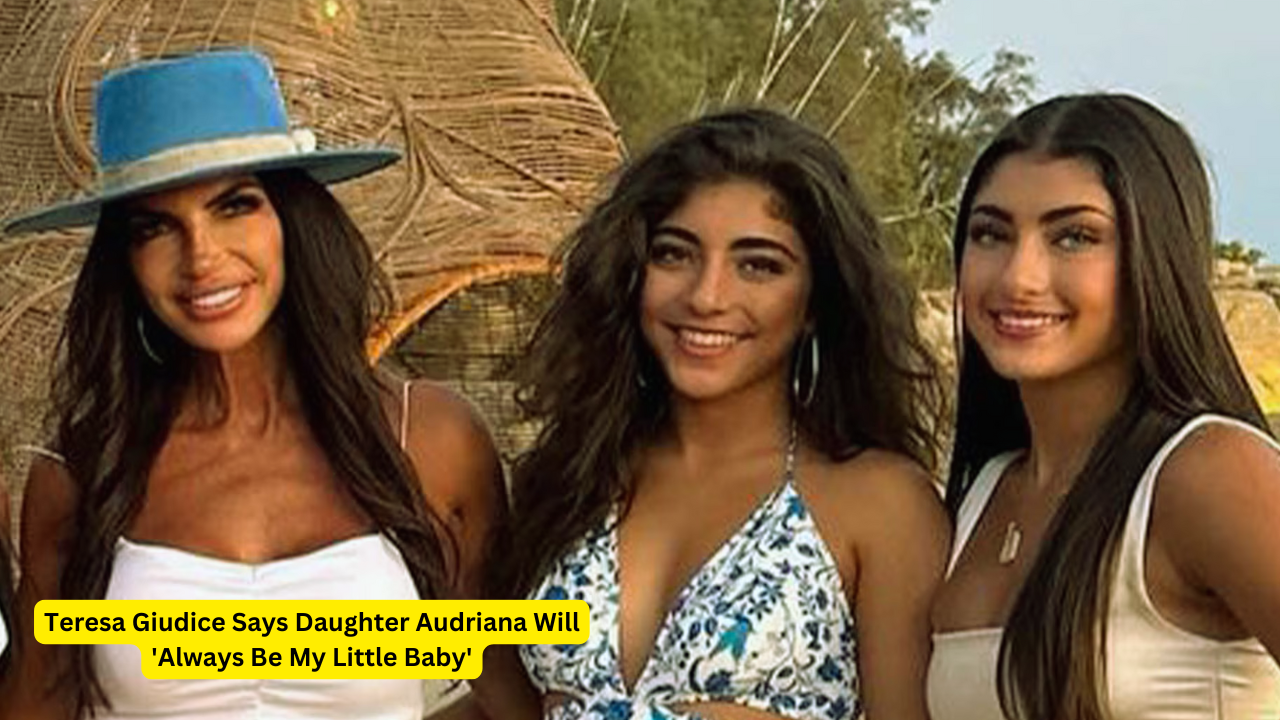 Teresa Giudice Says Daughter Audriana Will Always Be My Little Baby